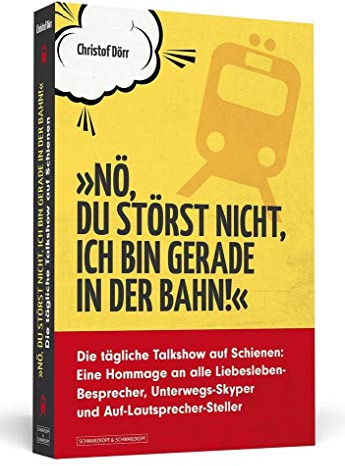 »Nö, du störst nicht, ich bin gerade in der Bahn!«: Die tägliche Talkshow auf Schienen: Eine Hommage an alle Liebesleben-Besprecher, Unterwegs-Skyper und Auf-Lautsprecher-Steller