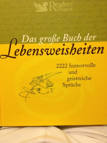 Das große Buch der Lebensweisheiten: 2222 humorvolle und geistreiche Sprüche