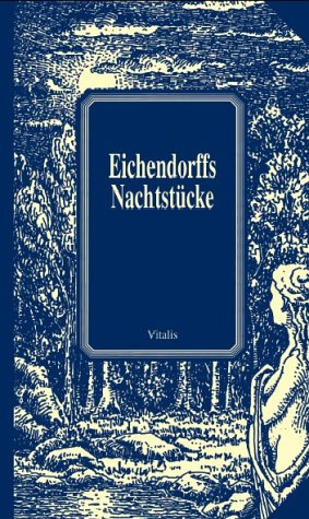 Eichendorffs Nachtstücke: Die Erzählungen: Das Marmorbild, Eine Meerfahrt, Das Schloss Dürande: Die Erzählungen: Das Marmorbild; Eine Meerfahrt; Das Schloß Dürande