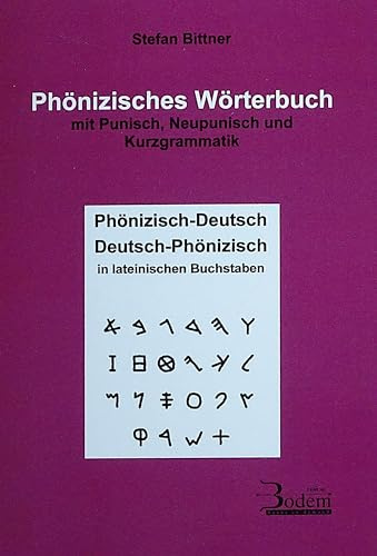 Phönizisches Wörterbuch mit Punisch, Neupunisch und Kurzgrammatik: Phönizisch-Deutsch. Deutsch-Phönizisch