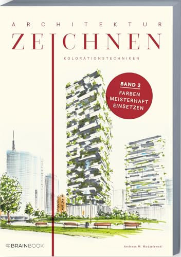 Architektur zeichnen leicht gemacht: Kolorationstechniken. Mit leicht verständlichen Anleitungen, vielen Übungen, Tipps und Tricks + Videotutorials