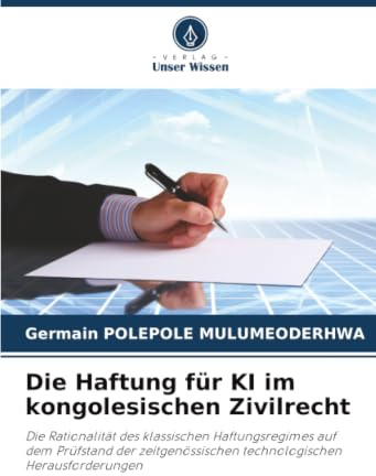 Die Haftung für KI im kongolesischen Zivilrecht: Die Rationalität des klassischen Haftungsregimes auf dem Prüfstand der zeitgenössischen technologischen Herausforderungen