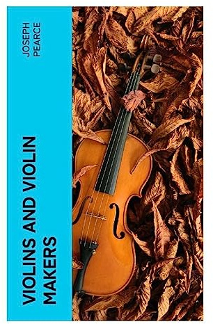 Violins and Violin Makers