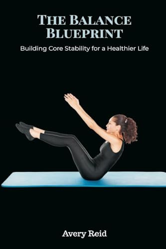 The Balance Blueprint: Building Core Stability for a Healthier Life