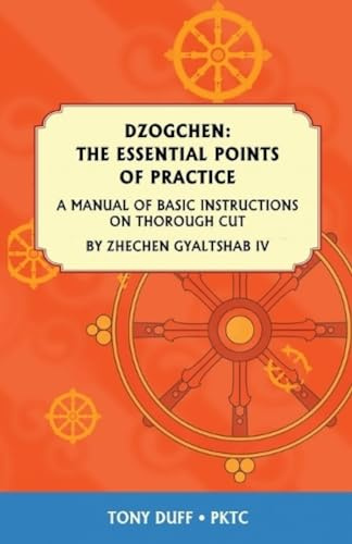 Dzogchen: The Essential Points of Practice: A Manual of Basic Instructions on Thorough Cut by Zhechen Gyaltsab