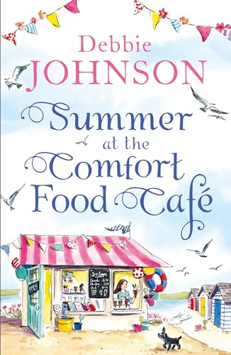 Summer at the Comfort Food Café: A gorgeously uplifting and heartwarming romantic comedy to escape with this 2025, one of those perfect beach reads! (Book 1)