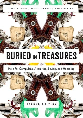 Buried in Treasures: Help for Compulsive Acquiring, Saving, and Hoarding (Treatments That Work)