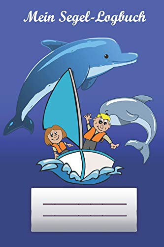 Mein Segel-Logbuch: Segeln mit Kindern * Mein erstes Logbuch