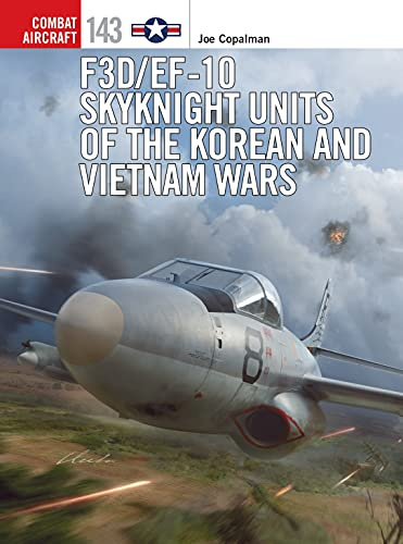 F3D/EF-10 Skyknight Units of the Korean and Vietnam Wars: 143 (Combat Aircraft)