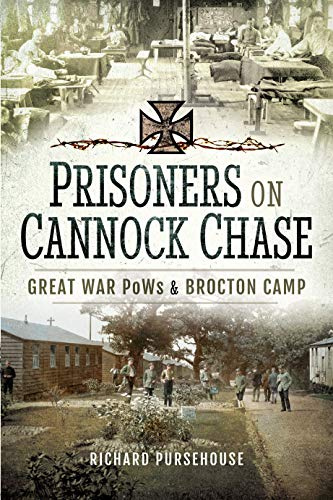 Prisoners on Cannock Chase: Great War PoWs and Brocton Camp