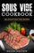 Sous Vide Cookbook: Delicious Sous Vide Recipes