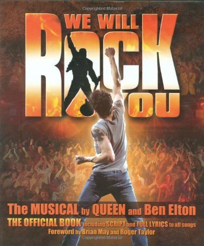 We Will Rock You: The Musical by Queen and Ben Elton - The Official Book Including Script and Full Lyrics to All Songs