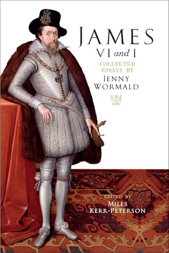 James VI and I: Collected Essays by Jenny Wormald