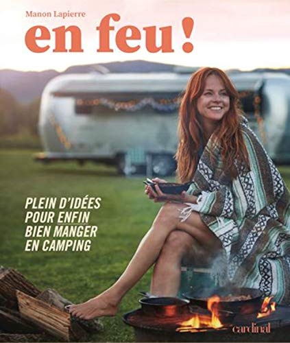 En feu ! Plein d'idées pour enfin bien manger en camping