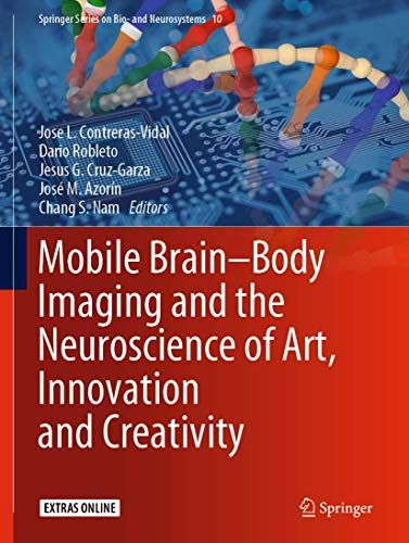 Mobile Brain-Body Imaging and the Neuroscience of Art, Innovation and Creativity (Springer Series on Bio- and Neurosystems, 10)