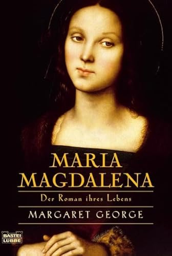Maria Magdalena: Der Roman ihres Lebens (Allgemeine Reihe. Bastei Lübbe Taschenbücher)