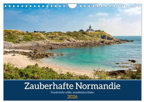 Zauberhafte Normandie: Frankreichs wilde, wunderbare Küste (Wandkalender 2026 DIN A4 quer), CALVENDO Monatskalender: Normandie pur: Strände, Klippen ... traumhaft! (CALVENDO Orte)