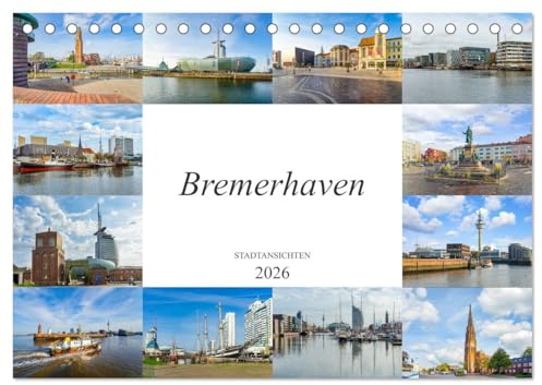 Bremerhaven Stadtansichten (Tischkalender 2026 DIN A5 quer), CALVENDO Monatskalender: Ein Kalender mit zwölf wunderschönen Bildern der Stadt Bremerhaven (CALVENDO Orte)