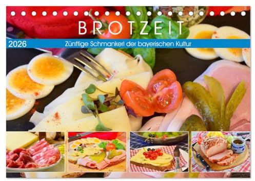 Brotzeit. Zünftige Schmankerl der bayerischen Kultur (Tischkalender 2026 DIN A5 quer), CALVENDO Monatskalender: Die herzhafte Zwischenmahlzeit in Bayern und Österreich (CALVENDO Lifestyle)