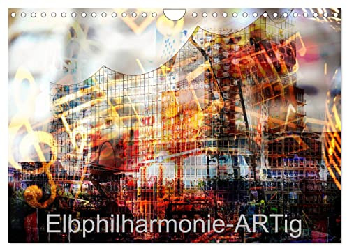 Elbphilharmonie-ARTig (Wandkalender 2026 DIN A4 quer), CALVENDO Monatskalender: Hamburgs neue Kultstätte (CALVENDO Orte)