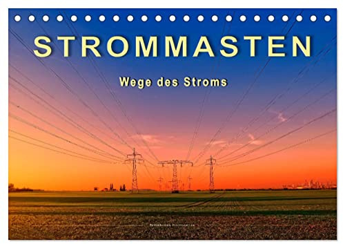 Strommasten - Wege des Stroms (Tischkalender 2026 DIN A5 quer), CALVENDO Monatskalender: Überall in der Landschaft zu sehen, nicht immer schön, aber notwendig, Strommasten. (CALVENDO Technologie)