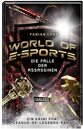 World of E-Sports: Die Falle der Assassinen: Ein Krimi für League-of-Legends-Fans