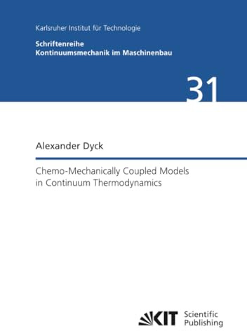 Chemo-Mechanically Coupled Models in Continuum Thermodynamics (Schriftenreihe Kontinuumsmechanik im Maschinenbau, Band 31)