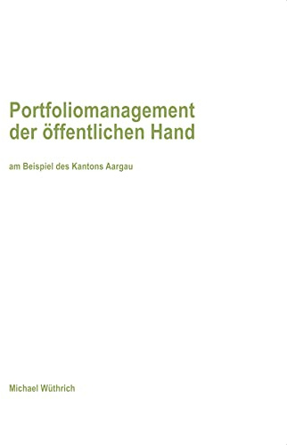 Portfoliomanagement der öffentlichen Hand: am Beispiel des Kantons Aargau