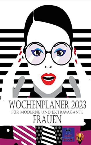 Wochenplaner 2023: Für moderne und extravagante Frauen (Kalender)