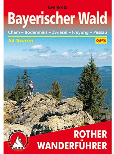 Bayerischer Wald: Cham – Bodenmais – Zwiesel – Freyung – Passau. 54 Touren mit GPS-Tracks (Rother Wanderführer)