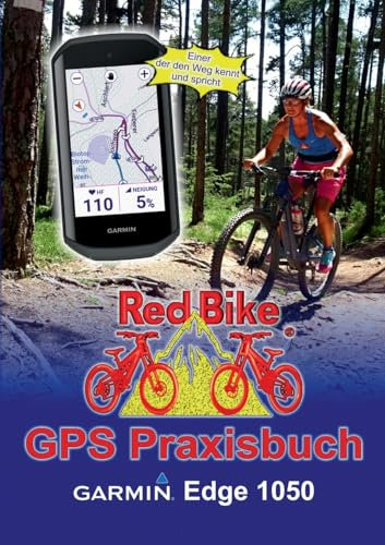GPS Praxisbuch Garmin Edge 1050: Funktionen, Einstellungen & Navigation (GPS Praxisbuch-Reihe von Red Bike)