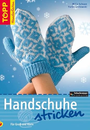 Handschuhe stricken: Für Gross und Klein. Das erste Buch zum Thema Handschuhe stricken in unzähligen Variationen: Für Groß und Klein (TOPP Handarbeiten)