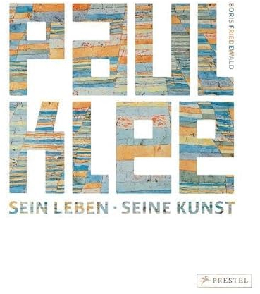 Paul Klee: Sein Leben - Seine Kunst