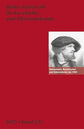 Humanisten, Buchdrucker und Unternehmer um 1500 (Basler Zeitschrift für Geschichte und Altertumskunde)