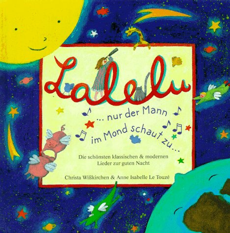 Lalelu, nur der Mann im Mond schaut zu: Die schönsten klassischen & modernen Lieder zur guten Nacht (Edition Auge & Ohr)