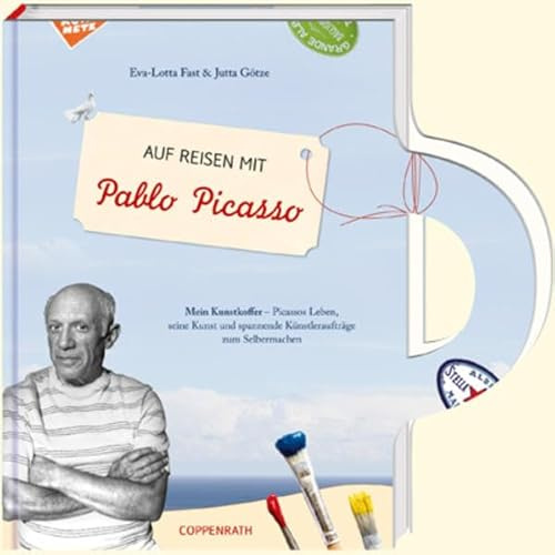 Auf Reisen mit Pablo Picasso: Mein Kunstkoffer - Picassos Leben, seine Kunst und spannende Künstleraufträge zum Selbermachen (Kreativ- und Sachbücher)