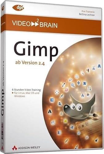 Gimp - Ab Version 2.4: ab Version 2.4 - 6 Stunden Video-Training (AW Videotraining Grafik/Fotografie)