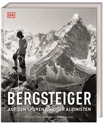 Bergsteiger: Auf den Spuren großer Alpinisten