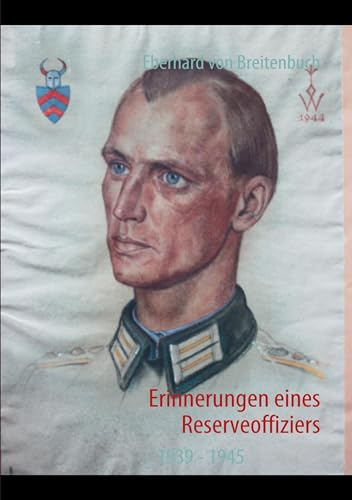 Erinnerungen eines Reserveoffiziers: 1939 - 1945