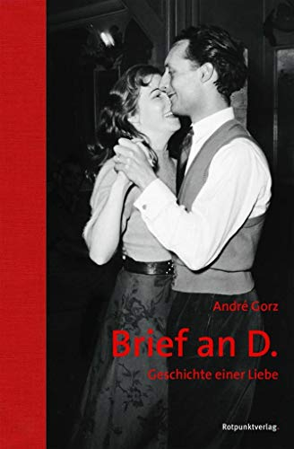 Brief an D.: Geschichte einer Liebe