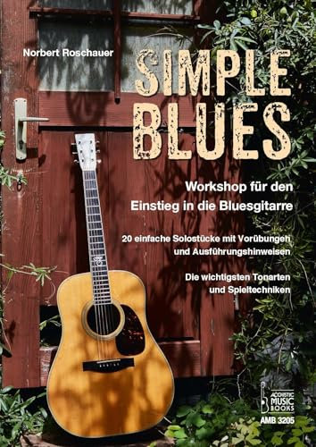 Simple Blues. Workshop für den Einstieg in die Bluesgitarre.: 20 einfache Solostücke mit Vorübungen und Ausführungshinweisen. Die wichtigstenTonarten ... Mit QR-Codes zum Streamen der Tonaufnahmen.