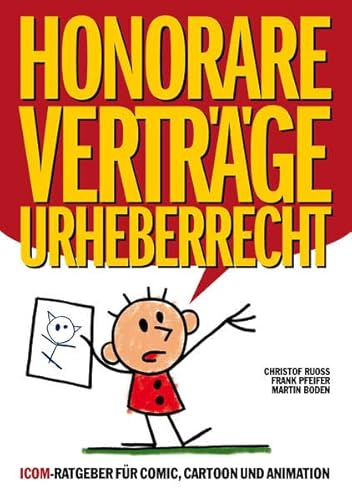 Honorare - Verträge - Urheberrecht: ICOM-Ratgeber für Comic, Cartoon und Animation
