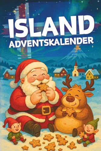 Island Adventskalender: 24 Tage magischer Islandzauber mit Geschichten, Spaß und Rätseln aus dem Norden - Geschenk für Island-Fans