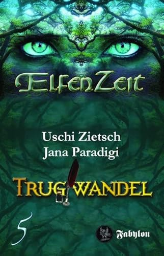 Elfenzeit 5: Trugwandel: Ungekürzte Ausgabe