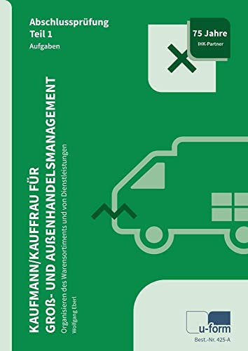Kaufmann / Kauffrau für Groß- und Außenhandelsmanagement: Prüfungstrainer Abschlussprüfung Teil 1
