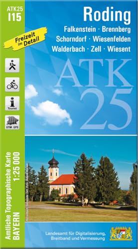 ATK25-I15 Roding (Amtliche Topographische Karte 1:25000): Falkenstein, Brennberg, Schorndorf, Wiesenfelden, Walderbach, Zell, Wiesent (ATK25 Amtliche Topographische Karte 1:25000 Bayern)