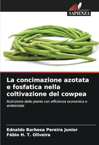 La concimazione azotata e fosfatica nella coltivazione del cowpea: Nutrizione delle piante con efficienza economica e ambientale