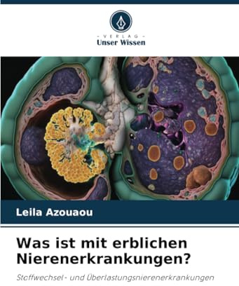 Was ist mit erblichen Nierenerkrankungen?: Stoffwechsel- und Überlastungsnierenerkrankungen