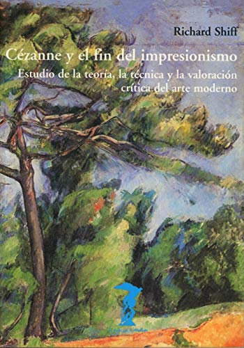 Cezanne y el fin del impresionismo : estudio de la teoría, la técnica y la valoración crítica del arte moderno (La balsa de la Medusa, Band 125)
