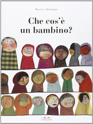 Che cos'è un bambino? Ediz. illustrata